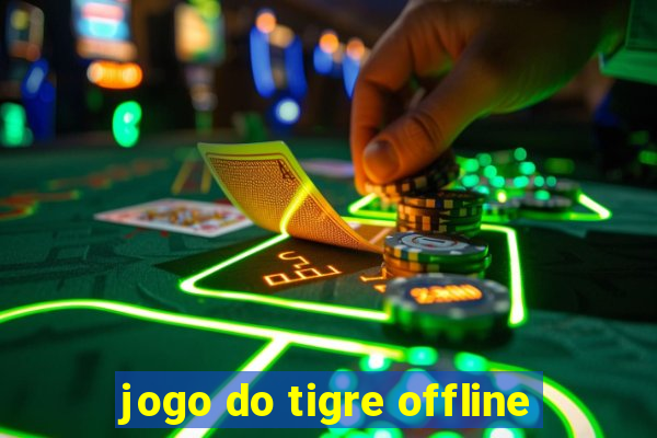 jogo do tigre offline